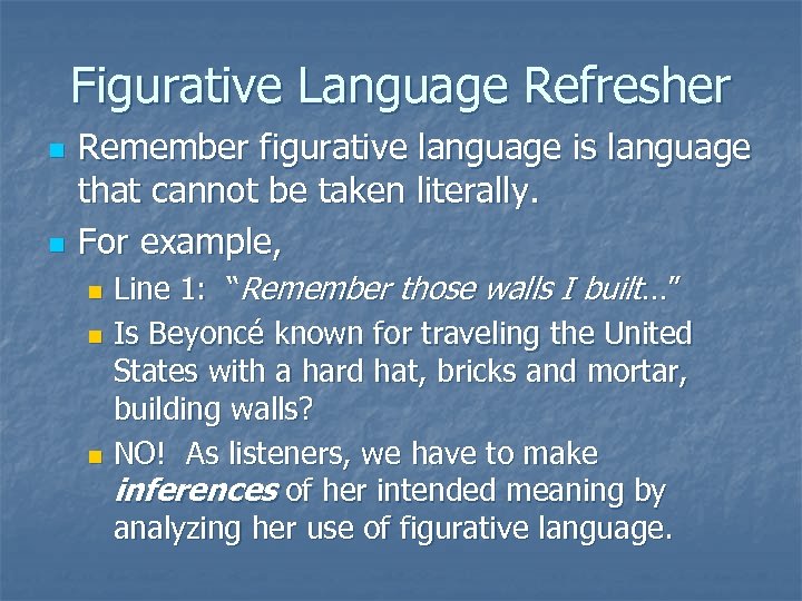 Figurative Language Refresher n n Remember figurative language is language that cannot be taken