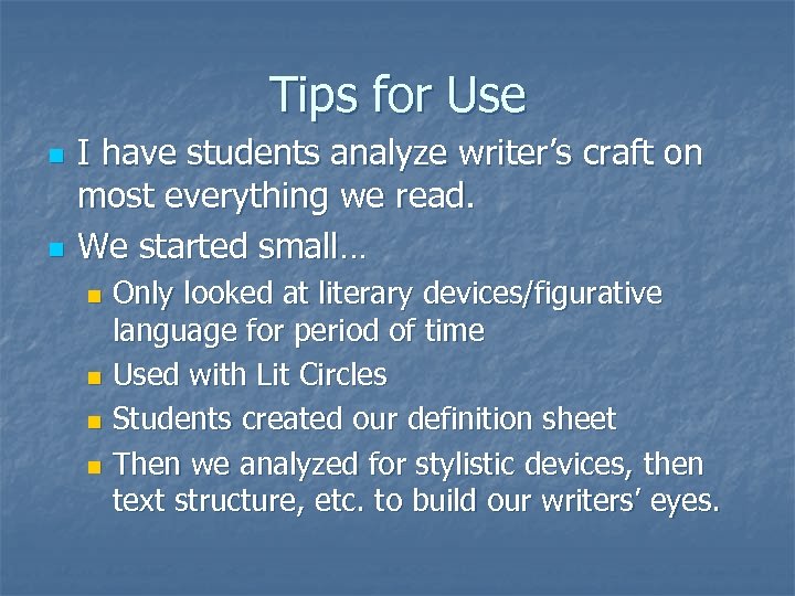 Tips for Use n n I have students analyze writer’s craft on most everything