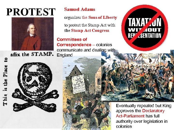 PROTEST Samuel Adams organizes the Sons of Liberty to protest the Stamp Act with