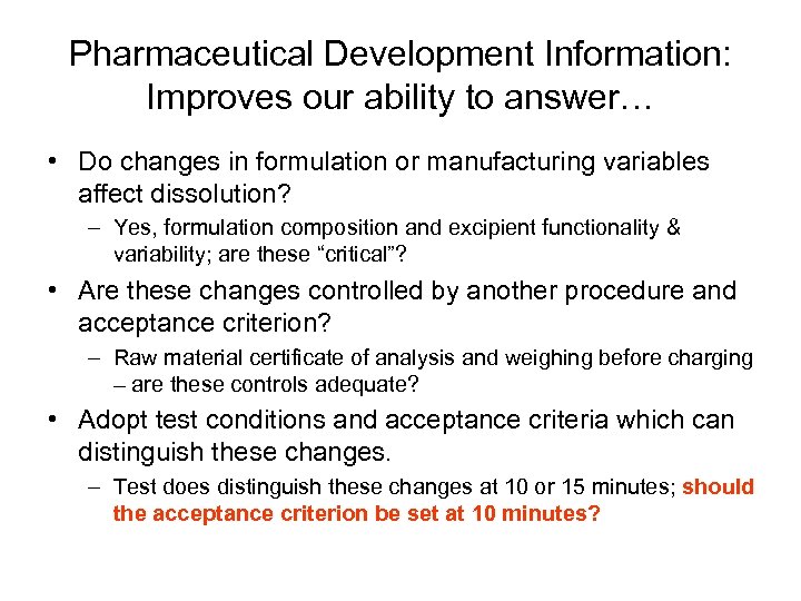 Pharmaceutical Development Information: Improves our ability to answer… • Do changes in formulation or