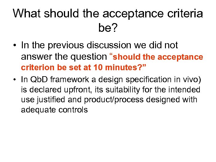 What should the acceptance criteria be? • In the previous discussion we did not