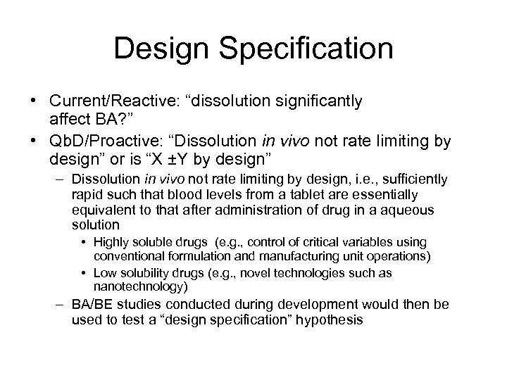 Design Specification • Current/Reactive: “dissolution significantly affect BA? ” • Qb. D/Proactive: “Dissolution in