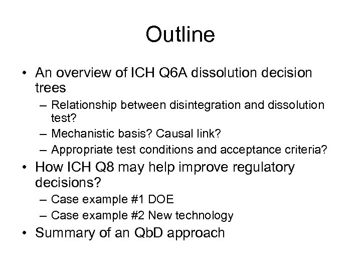 Outline • An overview of ICH Q 6 A dissolution decision trees – Relationship