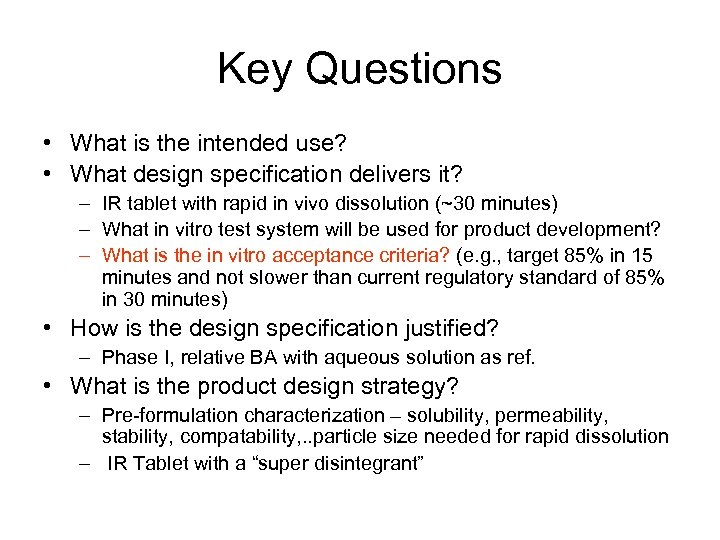 Key Questions • What is the intended use? • What design specification delivers it?