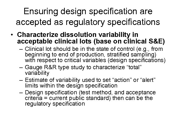 Ensuring design specification are accepted as regulatory specifications • Characterize dissolution variability in acceptable