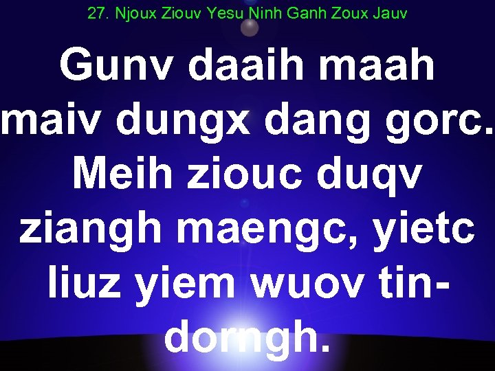 27. Njoux Ziouv Yesu Ninh Ganh Zoux Jauv Gunv daaih maah maiv dungx dang