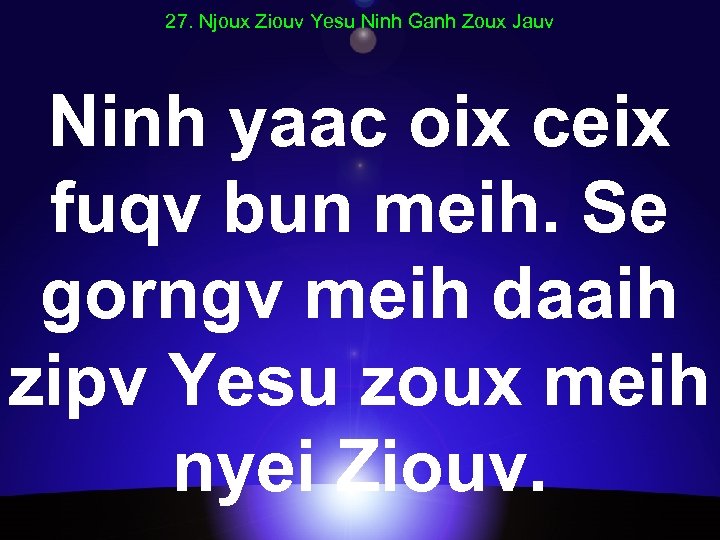 27. Njoux Ziouv Yesu Ninh Ganh Zoux Jauv Ninh yaac oix ceix fuqv bun