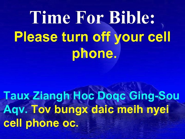 Time For Bible: Please turn off your cell phone. Taux Ziangh Hoc Doqc Ging-Sou