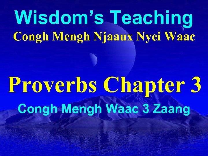 Wisdom’s Teaching Congh Mengh Njaaux Nyei Waac Proverbs Chapter 3 Congh Mengh Waac 3