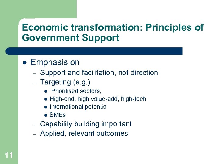 Economic transformation: Principles of Government Support l Emphasis on – – Support and facilitation,