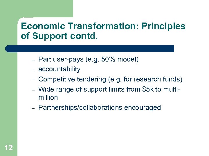 Economic Transformation: Principles of Support contd. – – – 12 Part user-pays (e. g.