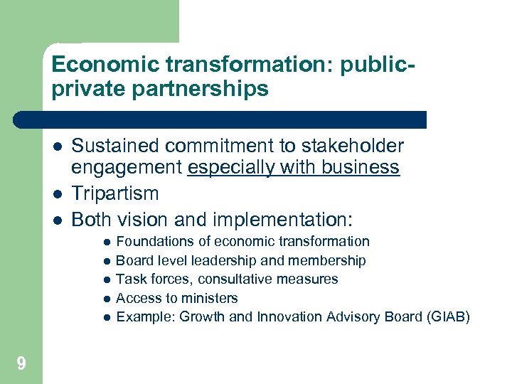 Economic transformation: publicprivate partnerships l l l Sustained commitment to stakeholder engagement especially with