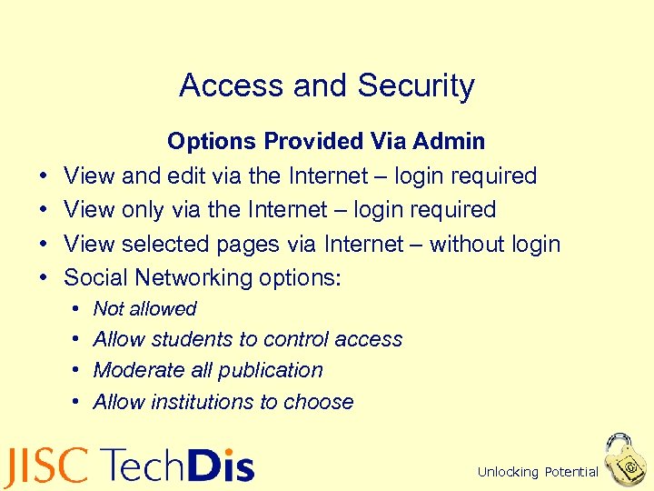 Access and Security • • Options Provided Via Admin View and edit via the