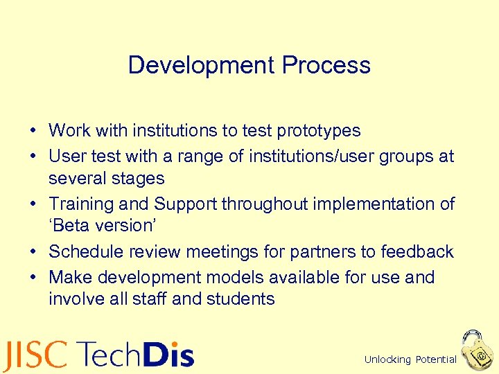 Development Process • Work with institutions to test prototypes • User test with a