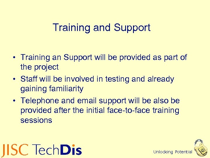 Training and Support • Training an Support will be provided as part of the