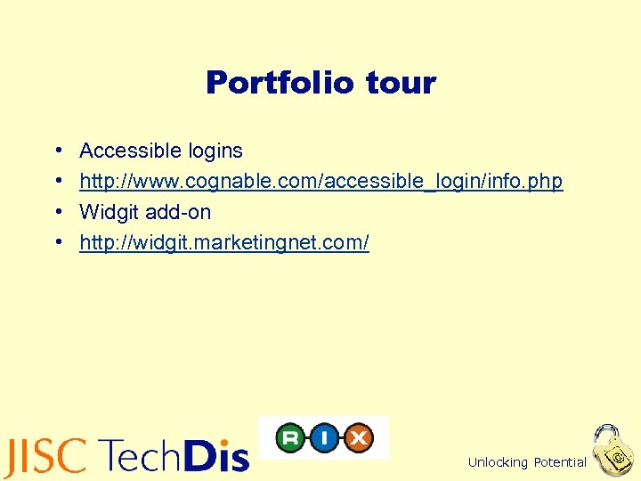 Portfolio tour • • Accessible logins http: //www. cognable. com/accessible_login/info. php Widgit add-on http: