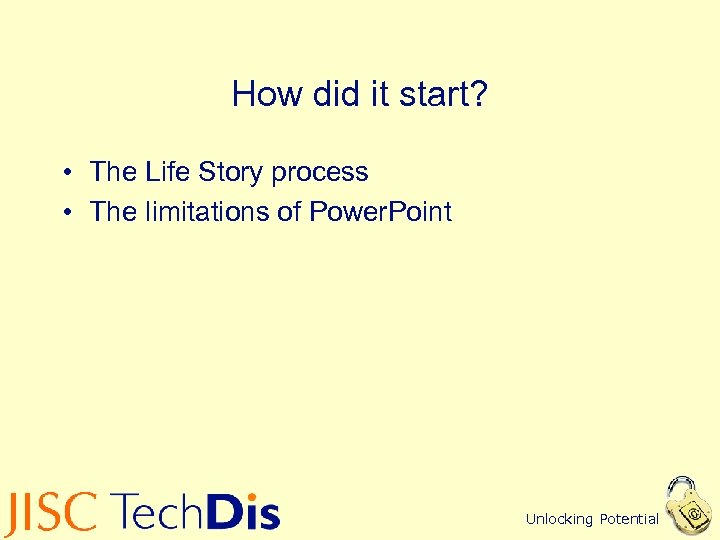 How did it start? • The Life Story process • The limitations of Power.