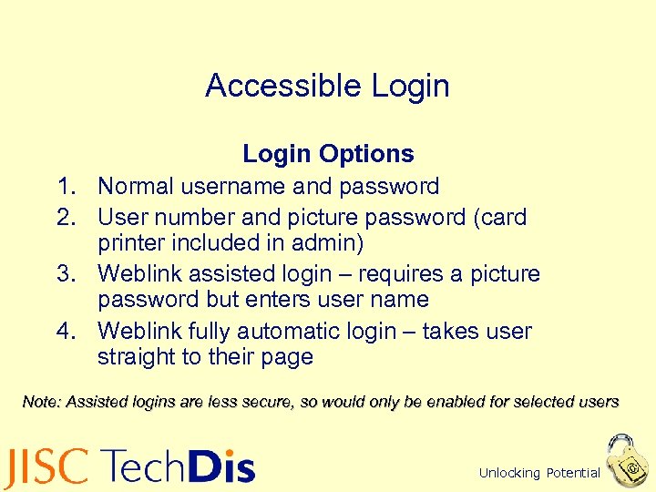 Accessible Login Options 1. Normal username and password 2. User number and picture password