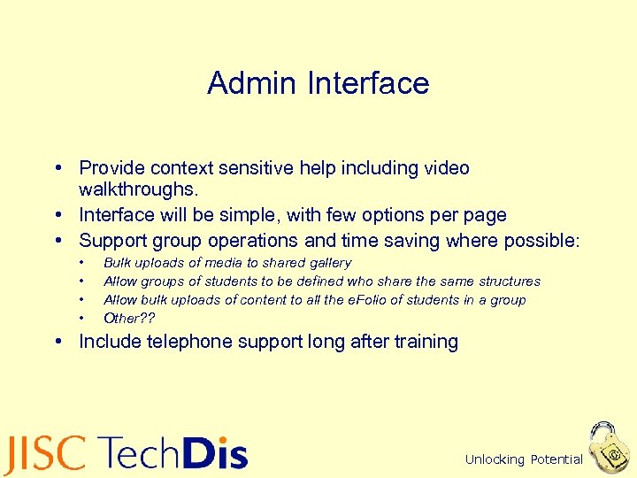 Admin Interface • Provide context sensitive help including video walkthroughs. • Interface will be