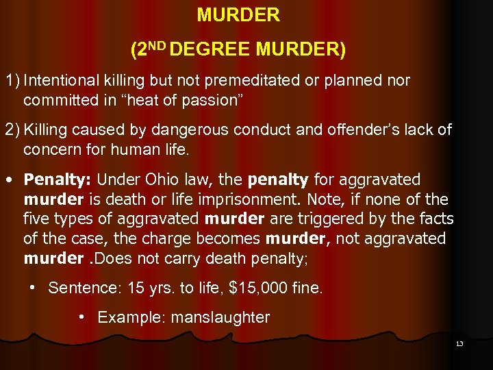 MURDER (2 ND DEGREE MURDER) 1) Intentional killing but not premeditated or planned nor