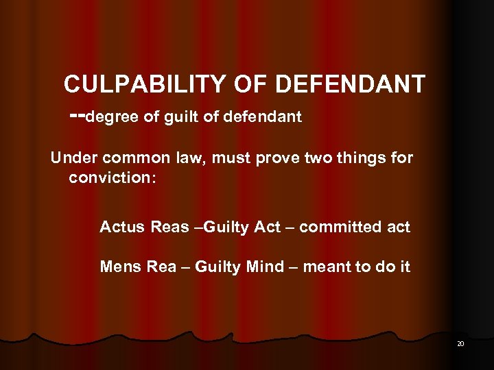 CULPABILITY OF DEFENDANT --degree of guilt of defendant Under common law, must prove two