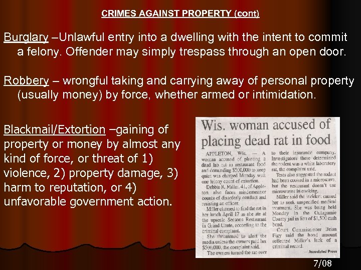 CRIMES AGAINST PROPERTY (cont) Burglary –Unlawful entry into a dwelling with the intent to