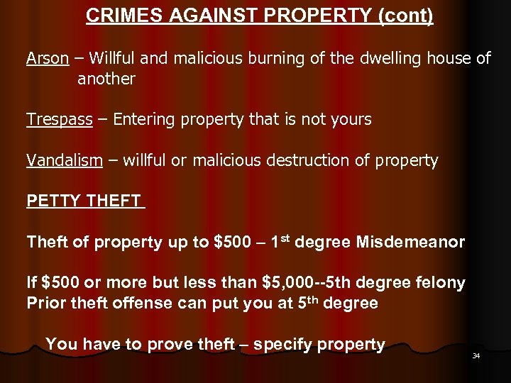CRIMES AGAINST PROPERTY (cont) Arson – Willful and malicious burning of the dwelling house