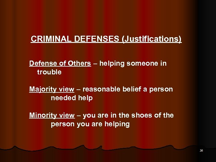 CRIMINAL DEFENSES (Justifications) Defense of Others – helping someone in trouble Majority view –
