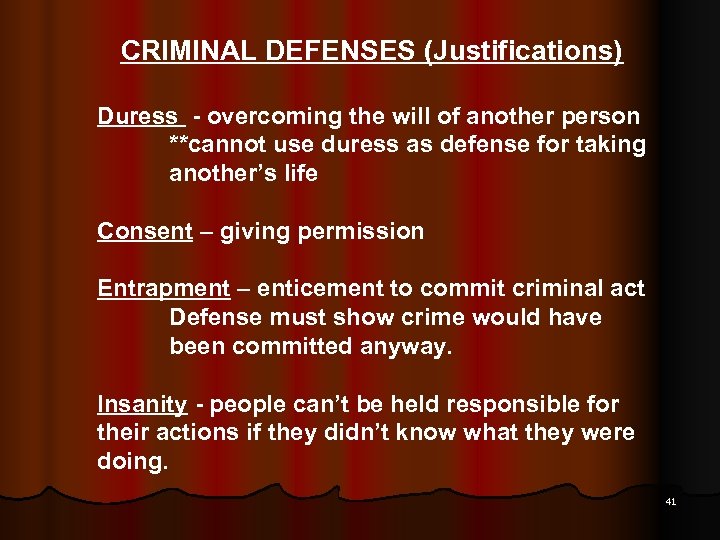 CRIMINAL DEFENSES (Justifications) Duress - overcoming the will of another person **cannot use duress