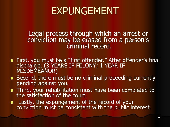 EXPUNGEMENT Legal process through which an arrest or conviction may be erased from a