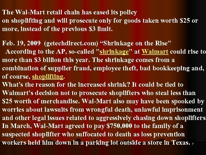 The Wal-Mart retail chain has eased its policy on shoplifting and will prosecute only