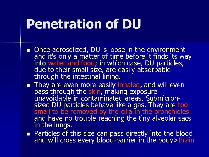 Penetration of DU n n n Once aerosolized, DU is loose in the environment