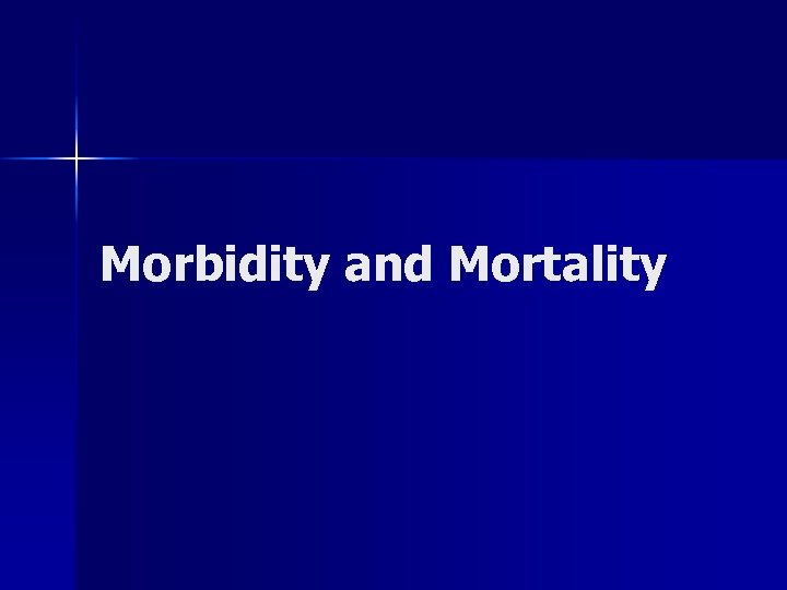 Morbidity and Mortality 