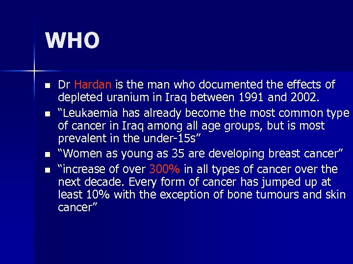 WHO n n Dr Hardan is the man who documented the effects of depleted