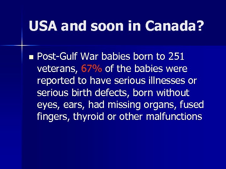 USA and soon in Canada? n Post-Gulf War babies born to 251 veterans, 67%