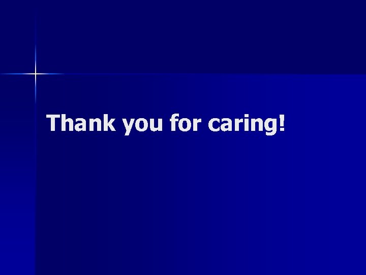 Thank you for caring! 