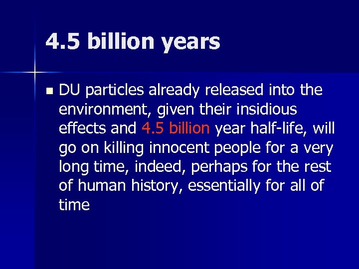 4. 5 billion years n DU particles already released into the environment, given their