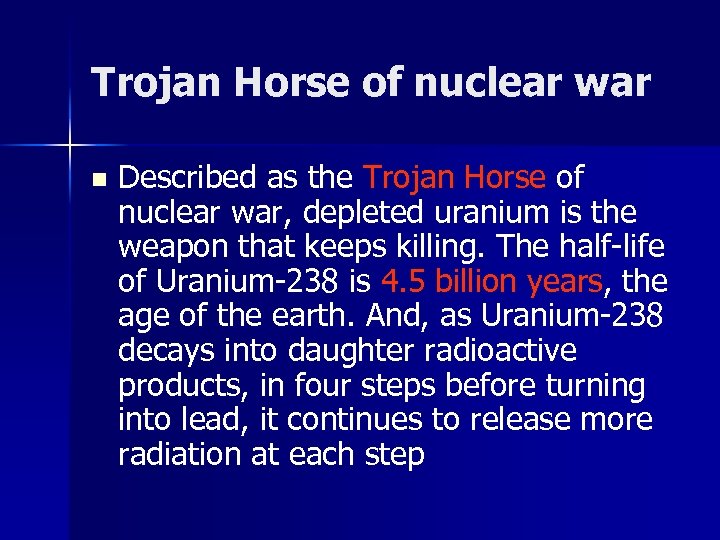 Trojan Horse of nuclear war n Described as the Trojan Horse of nuclear war,