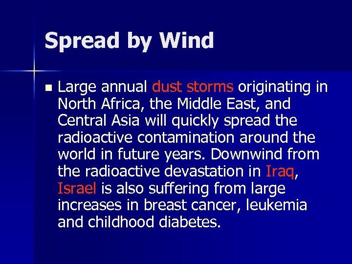 Spread by Wind n Large annual dust storms originating in North Africa, the Middle