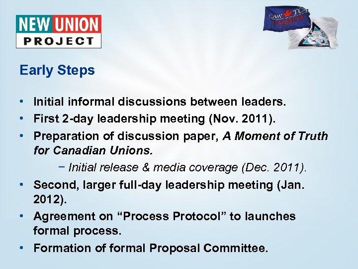 Early Steps • Initial informal discussions between leaders. • First 2 -day leadership meeting