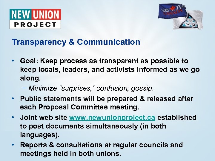 Transparency & Communication • Goal: Keep process as transparent as possible to keep locals,
