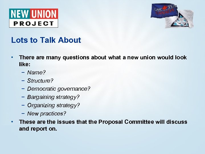 Lots to Talk About • There are many questions about what a new union