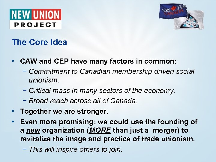 The Core Idea • CAW and CEP have many factors in common: − Commitment