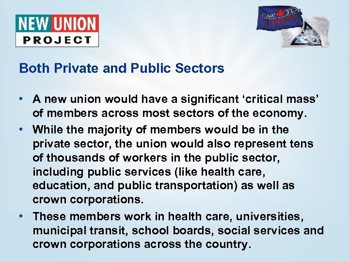 Both Private and Public Sectors • A new union would have a significant ‘critical