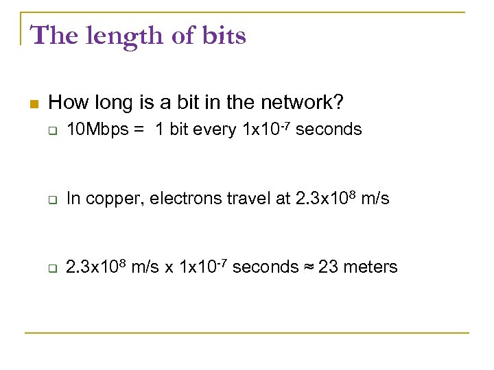 The length of bits How long is a bit in the network? 10 Mbps