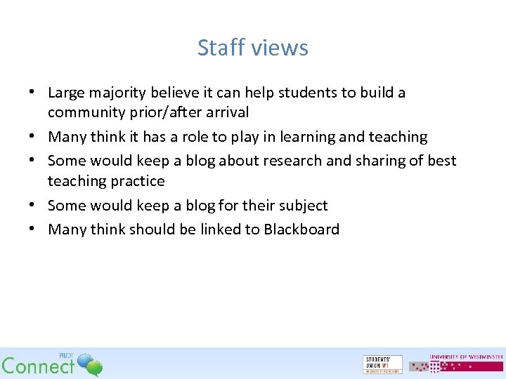 Staff views • Large majority believe it can help students to build a community
