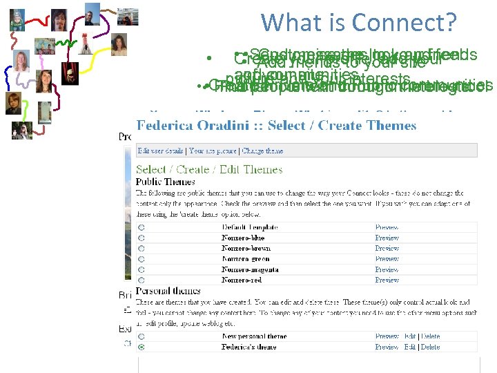 What is Connect? • Send messages to your friends • Customise the look and