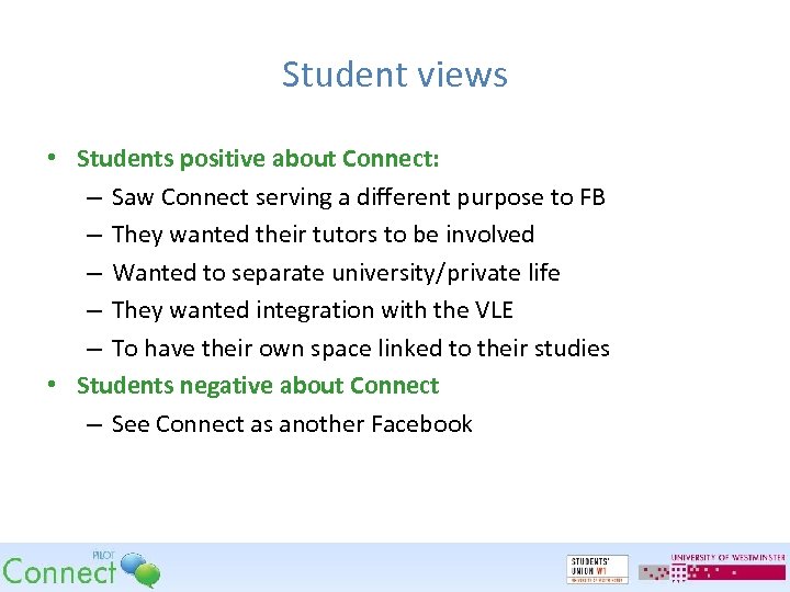 Student views • Students positive about Connect: – Saw Connect serving a different purpose