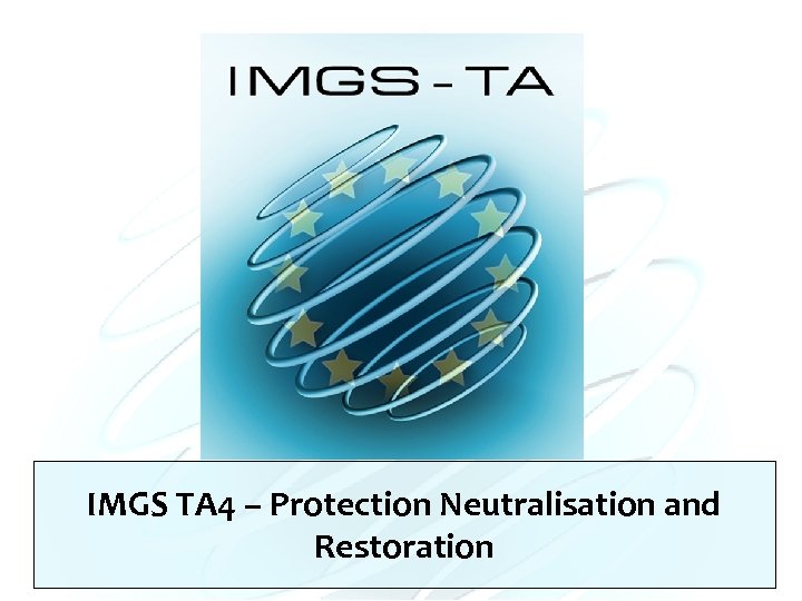 IMGS TA 4 – Protection Neutralisation and Restoration 