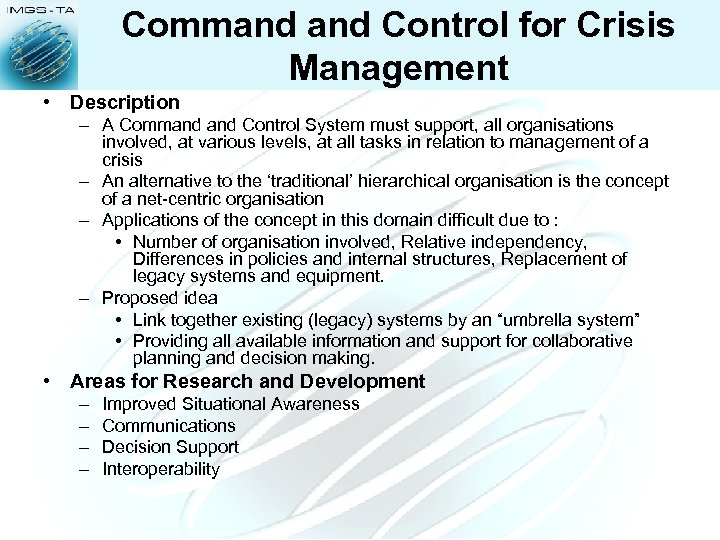 Command Control for Crisis Management • Description – A Command Control System must support,